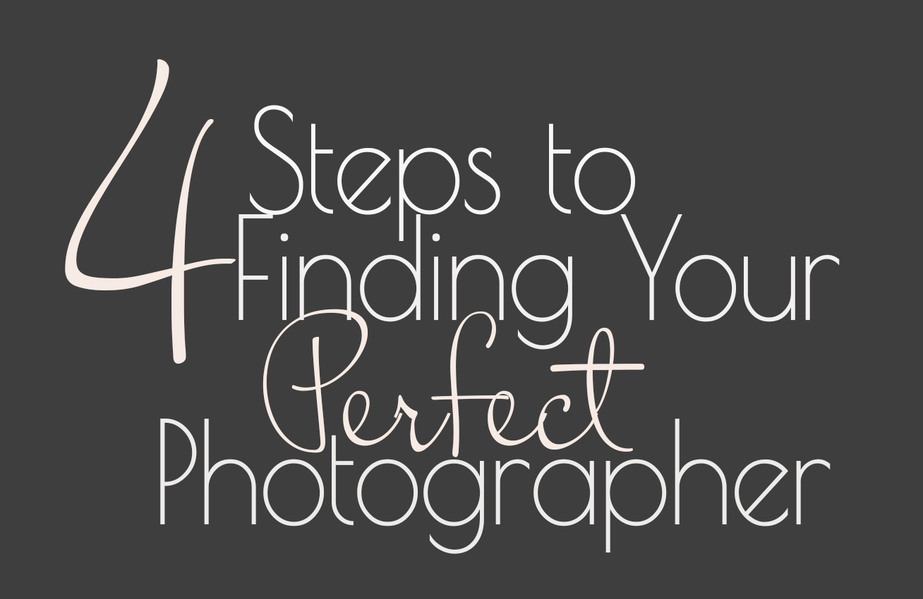 4 Steps to Finding Your Perfect Photographer: Part 1
